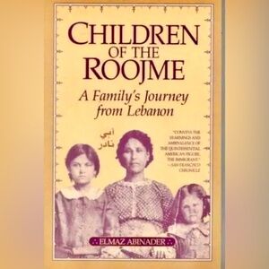 “Children of the Roojme: A Family’s Journey from Lebanon” by Elmaz Abinader NEW